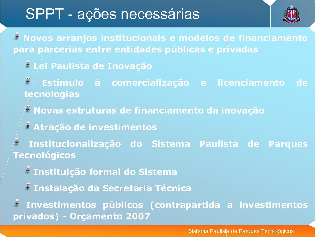 SPPT - ações necessárias Novos arranjos institucionais e modelos de financiamento para parcerias entre