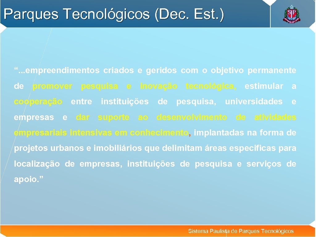Parques Tecnológicos (Dec. Est. ) Tec “. . . empreendimentos criados e geridos com