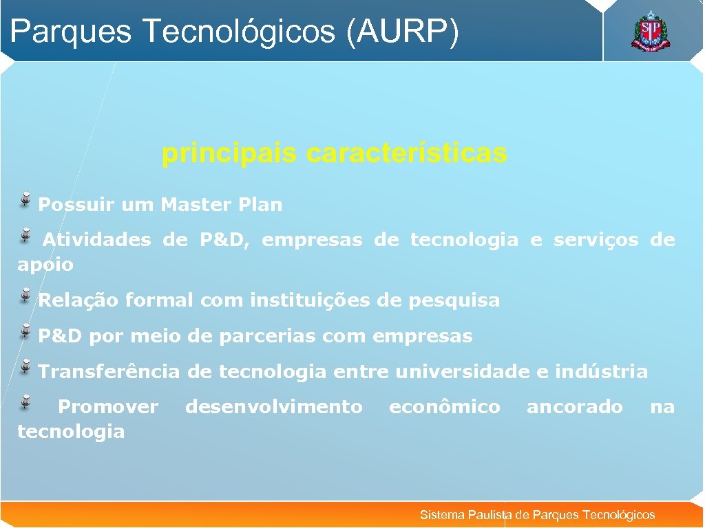 Parques Tecnológicos (AURP) principais características Possuir um Master Plan Atividades de P&D, empresas de