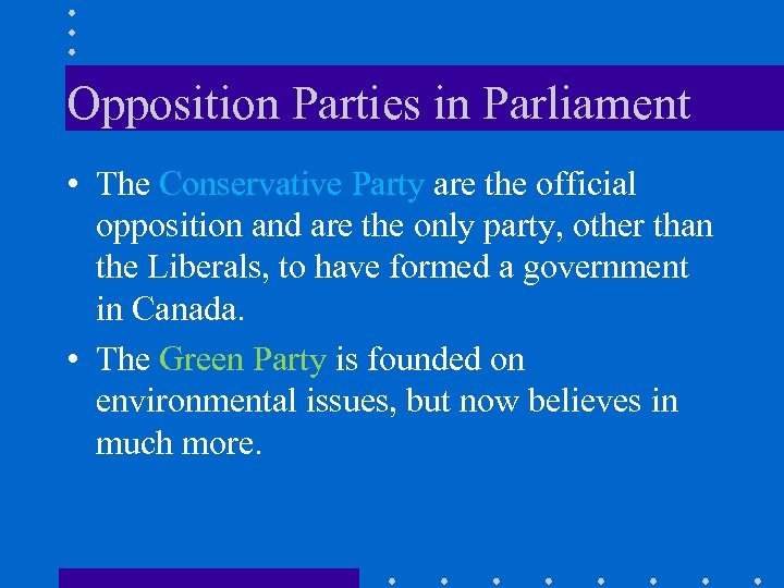 Opposition Parties in Parliament • The Conservative Party are the official opposition and are