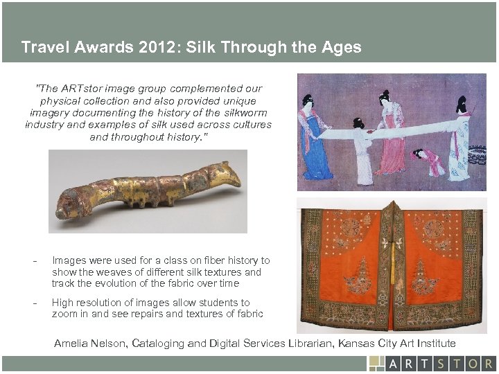 Art. STOR Travel Awards 2012: Silk Through the Ages "The ARTstor image group complemented