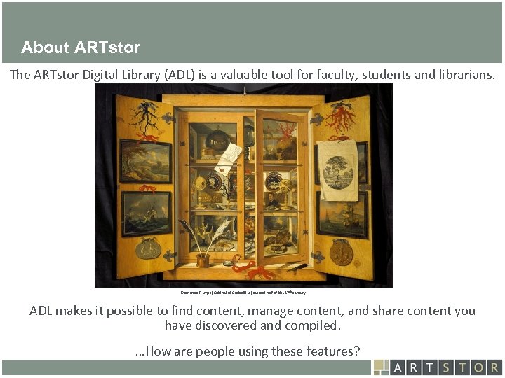 Art. STOR About ARTstor The ARTstor Digital Library (ADL) is a valuable tool for