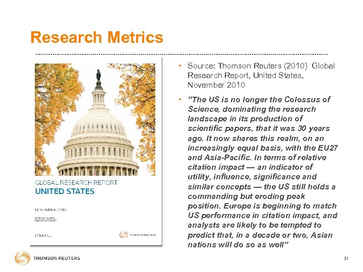 Research Metrics • Source: Thomson Reuters (2010) Global Research Report, United States, November 2010