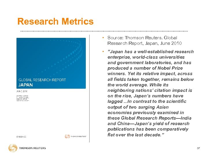 Research Metrics • Source: Thomson Reuters. Global Research Report, Japan, June 2010 • “Japan