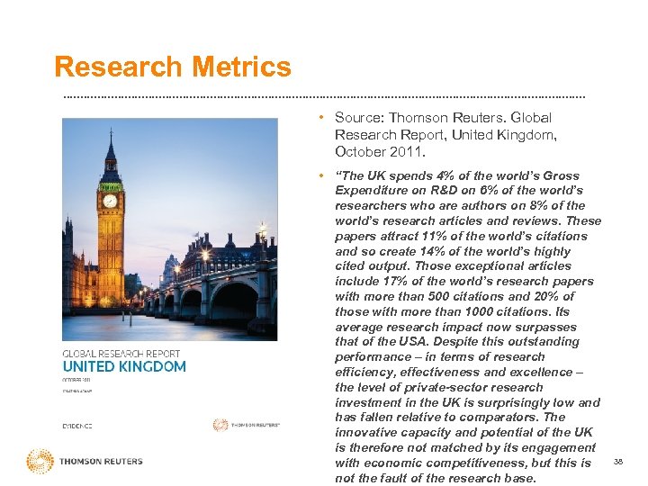 Research Metrics • Source: Thomson Reuters. Global Research Report, United Kingdom, October 2011. •