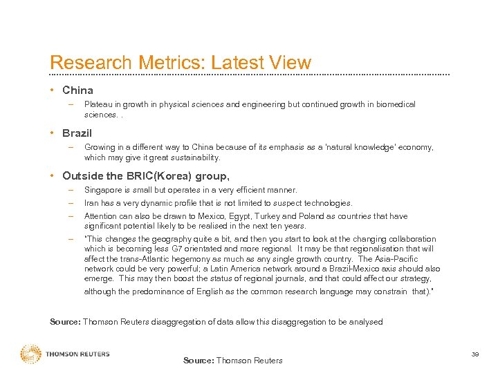 Research Metrics: Latest View • China – Plateau in growth in physical sciences and