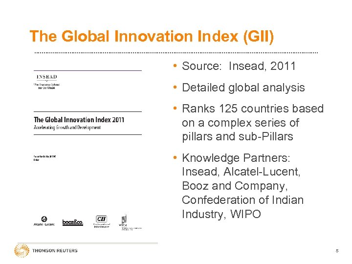 The Global Innovation Index (GII) • Source: Insead, 2011 • Detailed global analysis •