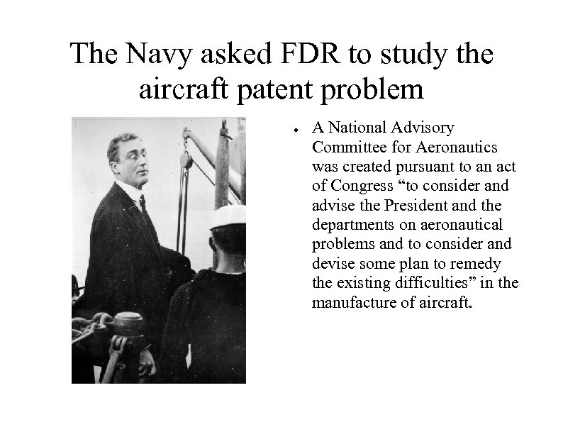 The Navy asked FDR to study the aircraft patent problem ● A National Advisory