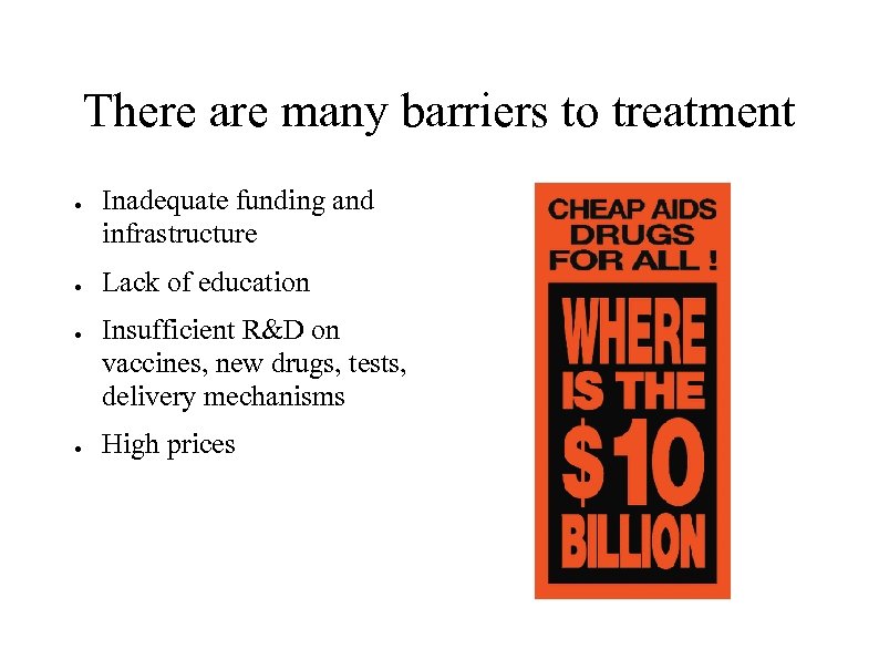 There are many barriers to treatment ● ● Inadequate funding and infrastructure Lack of