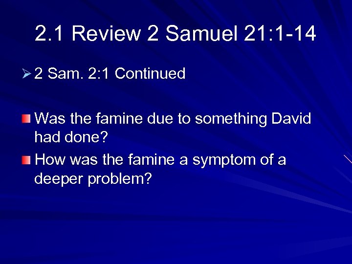 2. 1 Review 2 Samuel 21: 1 -14 Ø 2 Sam. 2: 1 Continued