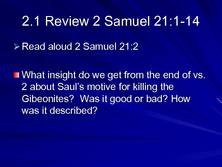 2. 1 Review 2 Samuel 21: 1 -14 Ø Read aloud 2 Samuel 21: