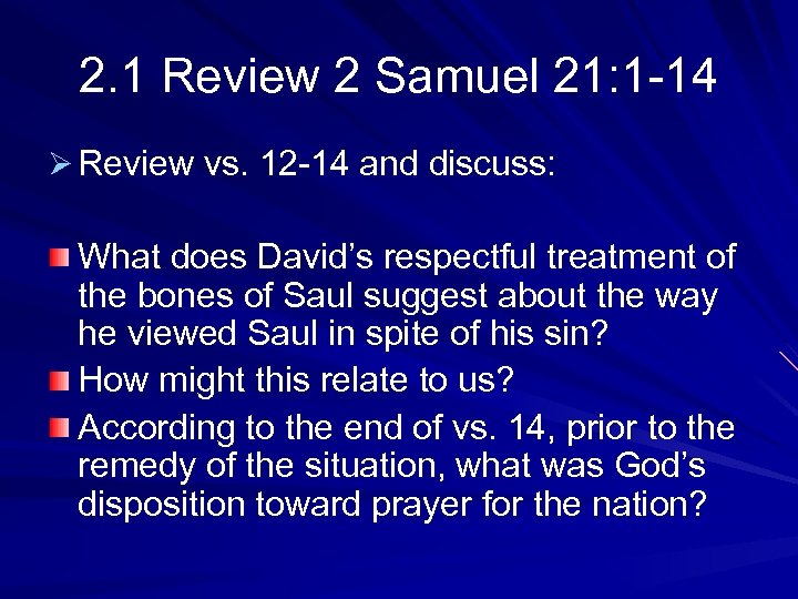 2. 1 Review 2 Samuel 21: 1 -14 Ø Review vs. 12 -14 and