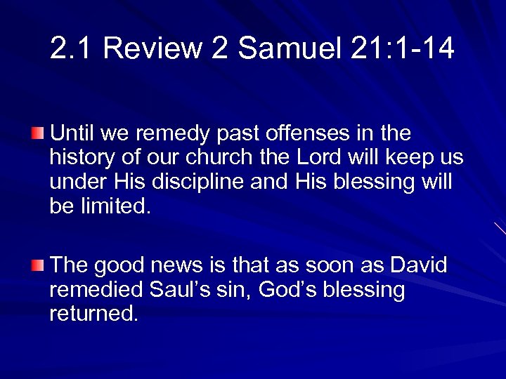 2. 1 Review 2 Samuel 21: 1 -14 Until we remedy past offenses in