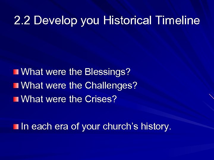 2. 2 Develop you Historical Timeline What were the Blessings? What were the Challenges?