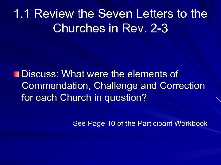 1. 1 Review the Seven Letters to the Churches in Rev. 2 -3 Discuss: