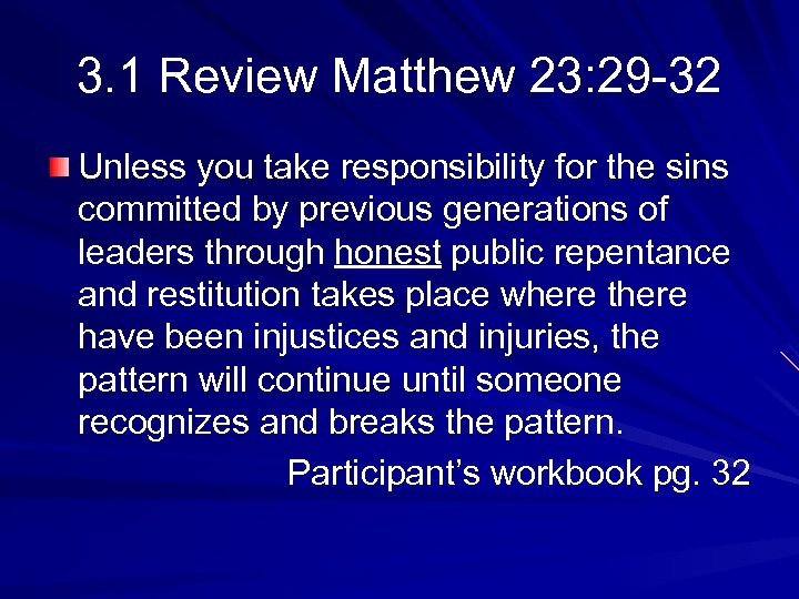 3. 1 Review Matthew 23: 29 -32 Unless you take responsibility for the sins