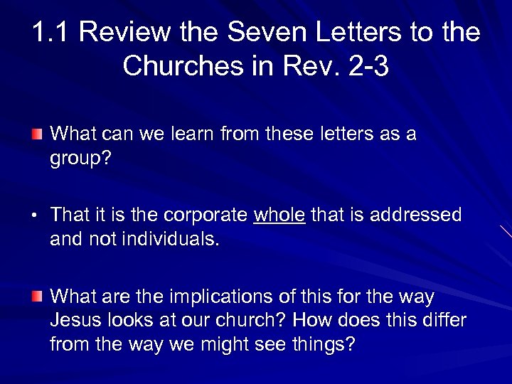 1. 1 Review the Seven Letters to the Churches in Rev. 2 -3 What