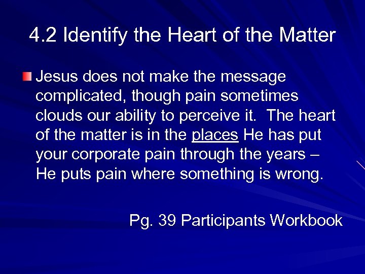 4. 2 Identify the Heart of the Matter Jesus does not make the message