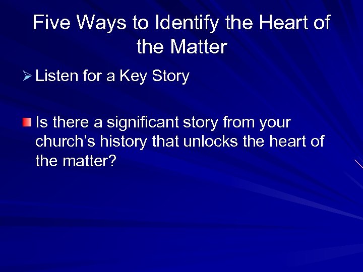Five Ways to Identify the Heart of the Matter Ø Listen for a Key