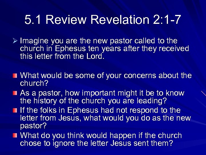 5. 1 Review Revelation 2: 1 -7 Ø Imagine you are the new pastor