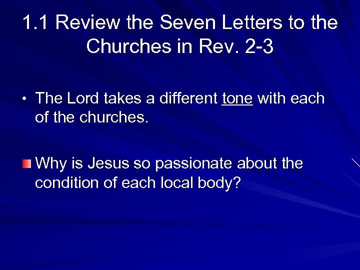 1. 1 Review the Seven Letters to the Churches in Rev. 2 -3 •