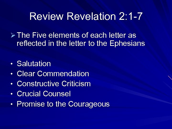 Review Revelation 2: 1 -7 Ø The Five elements of each letter as reflected