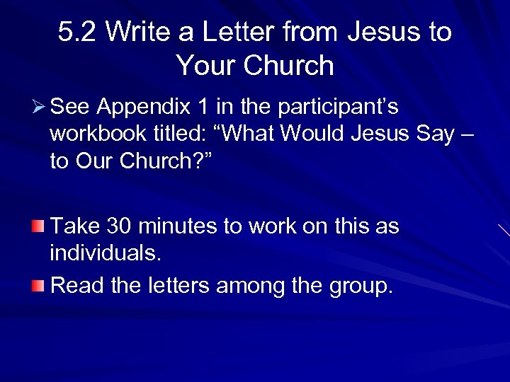 5. 2 Write a Letter from Jesus to Your Church Ø See Appendix 1