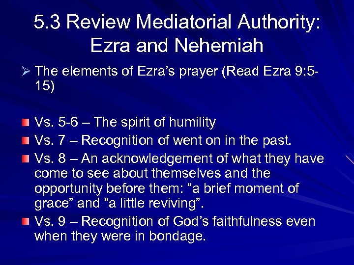5. 3 Review Mediatorial Authority: Ezra and Nehemiah Ø The elements of Ezra’s prayer