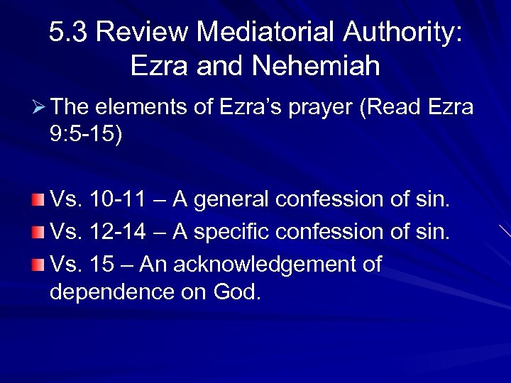 5. 3 Review Mediatorial Authority: Ezra and Nehemiah Ø The elements of Ezra’s prayer
