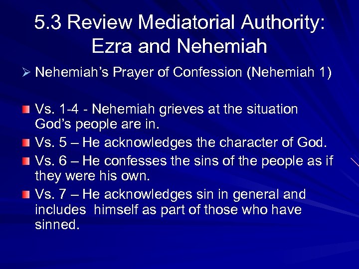 5. 3 Review Mediatorial Authority: Ezra and Nehemiah Ø Nehemiah’s Prayer of Confession (Nehemiah