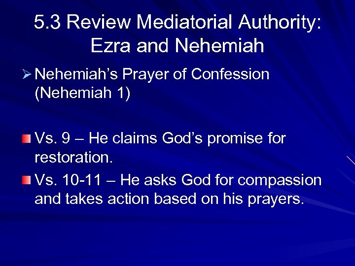 5. 3 Review Mediatorial Authority: Ezra and Nehemiah Ø Nehemiah’s Prayer of Confession (Nehemiah