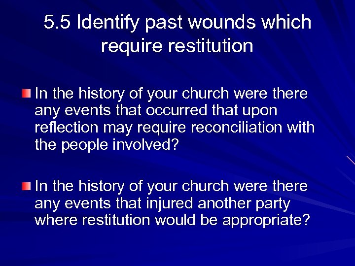5. 5 Identify past wounds which require restitution In the history of your church