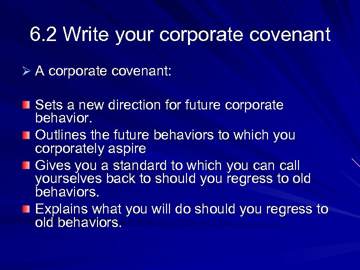 6. 2 Write your corporate covenant Ø A corporate covenant: Sets a new direction