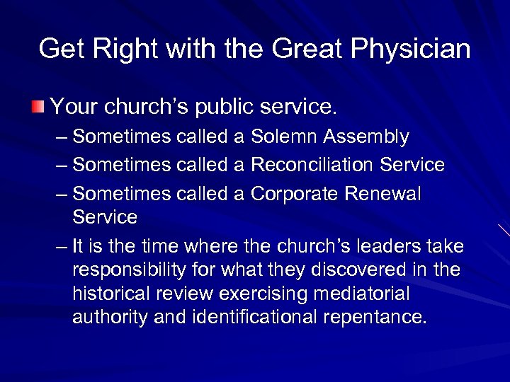 Get Right with the Great Physician Your church’s public service. – Sometimes called a