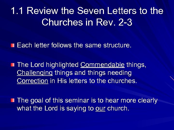 1. 1 Review the Seven Letters to the Churches in Rev. 2 -3 Each