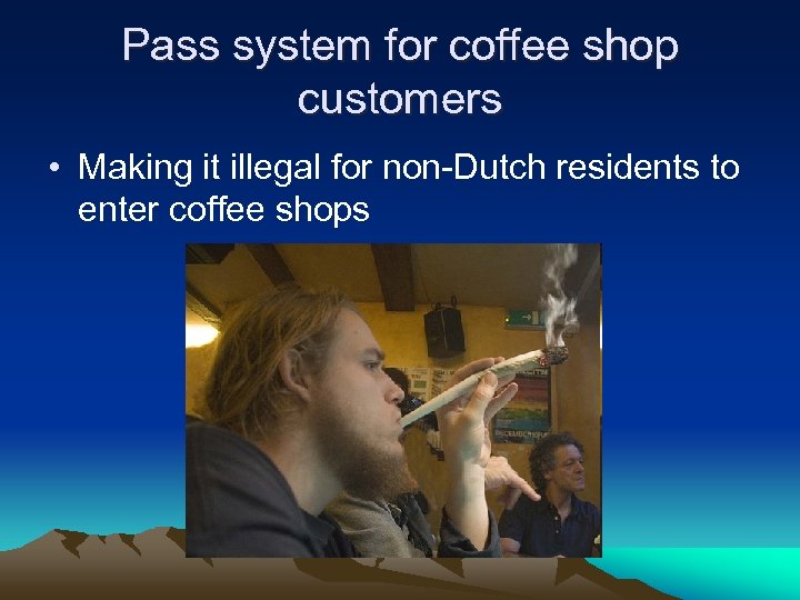 Pass system for coffee shop customers • Making it illegal for non-Dutch residents to