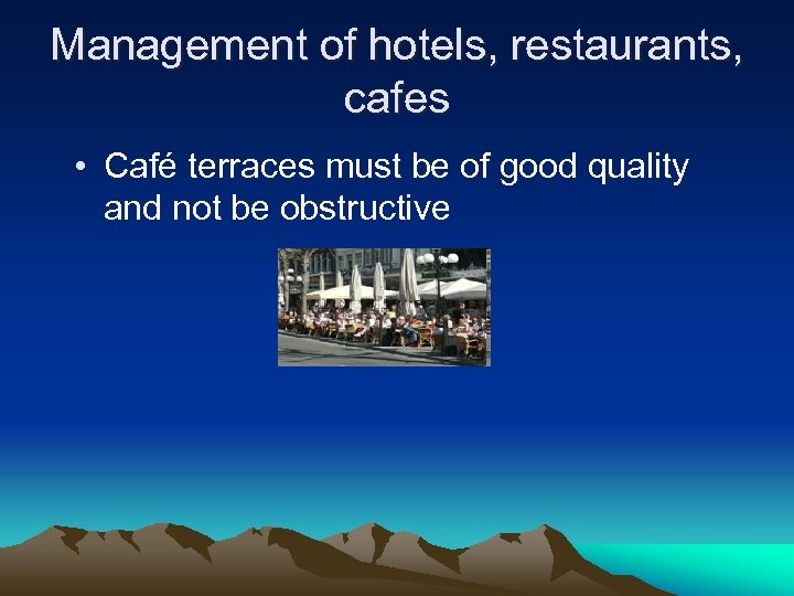 Management of hotels, restaurants, cafes • Café terraces must be of good quality and