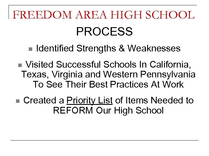 FREEDOM AREA HIGH SCHOOL PROCESS n Identified Strengths & Weaknesses Visited Successful Schools In