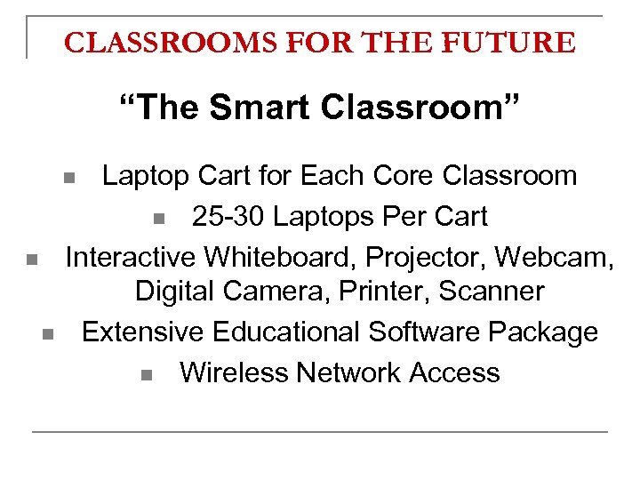 CLASSROOMS FOR THE FUTURE “The Smart Classroom” Laptop Cart for Each Core Classroom n