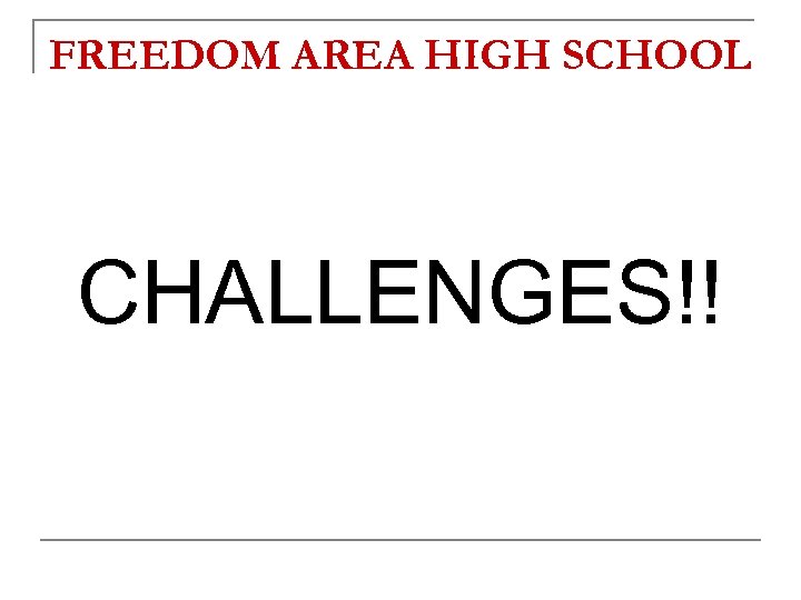 FREEDOM AREA HIGH SCHOOL CHALLENGES!! 