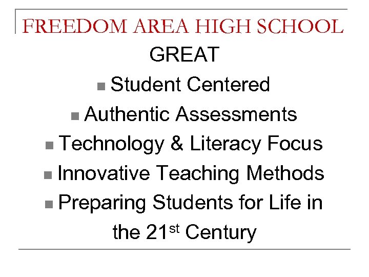 FREEDOM AREA HIGH SCHOOL GREAT n Student Centered n Authentic Assessments n Technology &