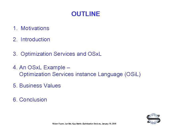 OUTLINE 1. Motivations 2. Introduction 3. Optimization Services and OSx. L 4. An OSx.