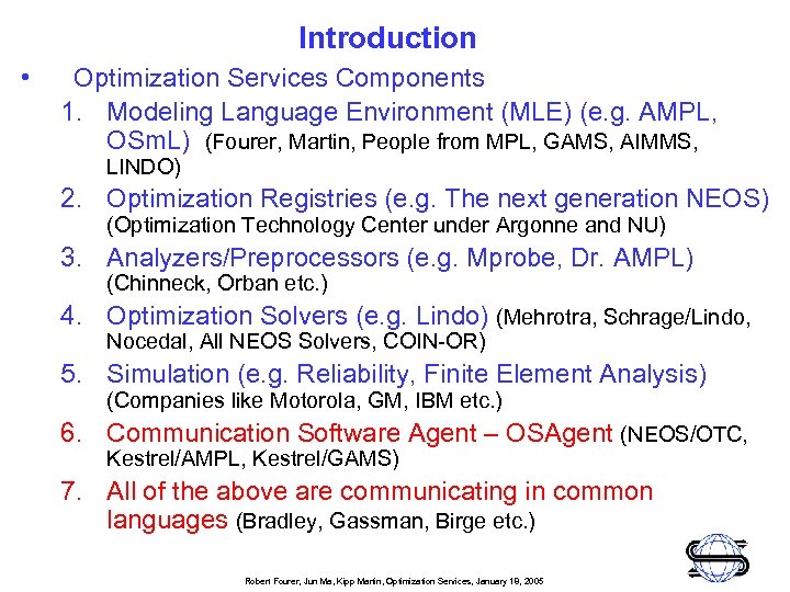 Introduction • Optimization Services Components 1. Modeling Language Environment (MLE) (e. g. AMPL, OSm.