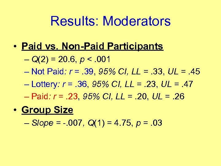 Results: Moderators • Paid vs. Non-Paid Participants – Q(2) = 20. 6, p <.