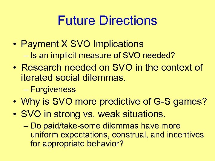 Future Directions • Payment X SVO Implications – Is an implicit measure of SVO