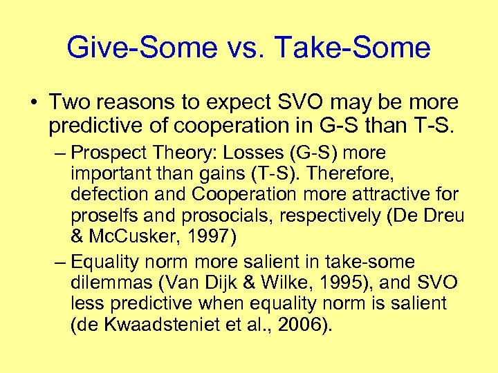 Give-Some vs. Take-Some • Two reasons to expect SVO may be more predictive of