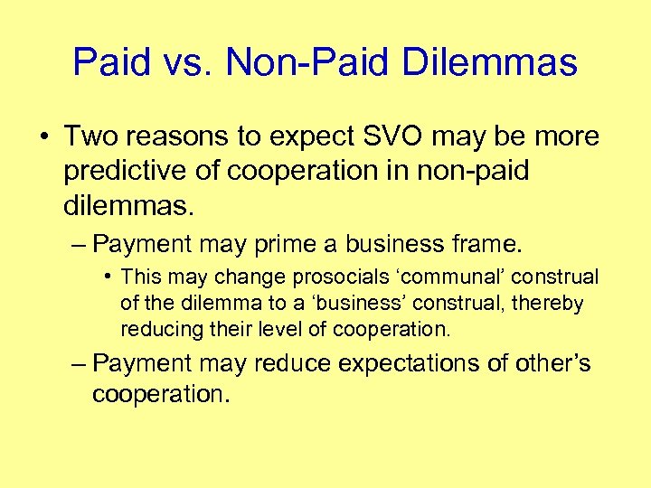 Paid vs. Non-Paid Dilemmas • Two reasons to expect SVO may be more predictive