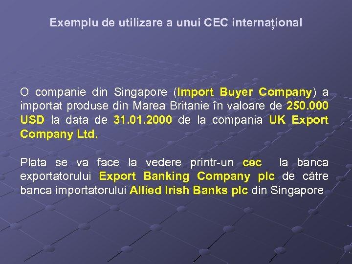 Exemplu de utilizare a unui CEC internațional O companie din Singapore (Import Buyer Company)