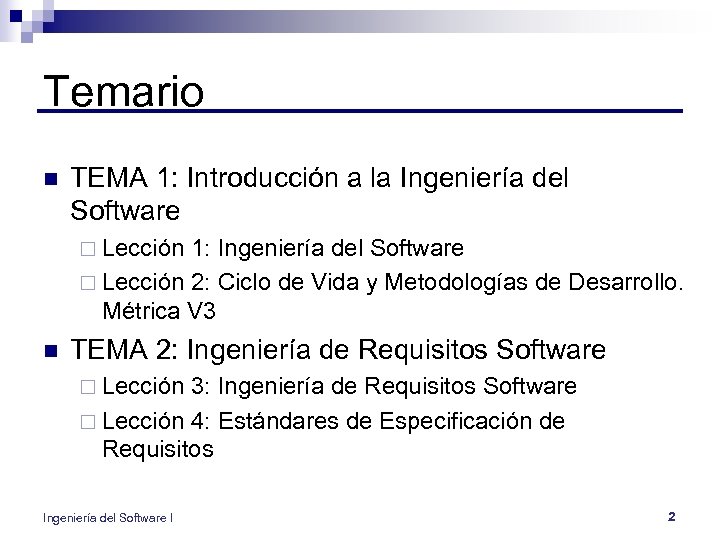 Temario n TEMA 1: Introducción a la Ingeniería del Software ¨ Lección 1: Ingeniería