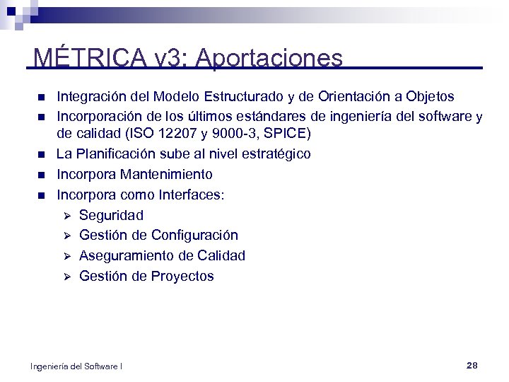 MÉTRICA v 3: Aportaciones n n n Integración del Modelo Estructurado y de Orientación